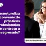 Se-desnaturaliza-el-convenio-de-practicas-preprofesionales-si-se-contrata-a-un-egresado-LPDerecho-1068×561