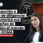 inaccion-diligencia-caracterizo-anos-gestion-mando-ocma-LP-1068×561