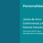 Juana de Arco: Controversia y legado en la historia francesa